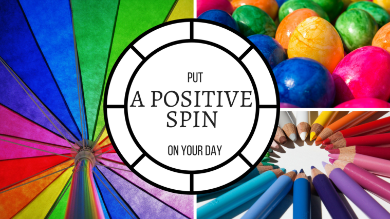Put A Positive Spin On Your Day